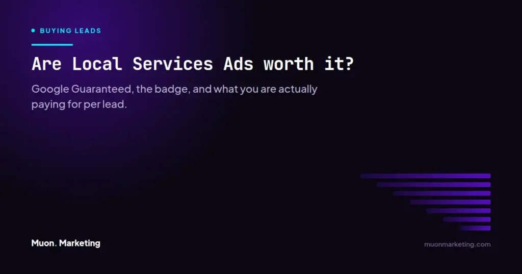 Are Local Services Ads worth it? Google Guaranteed, the badge, and what you are actually paying for per lead.