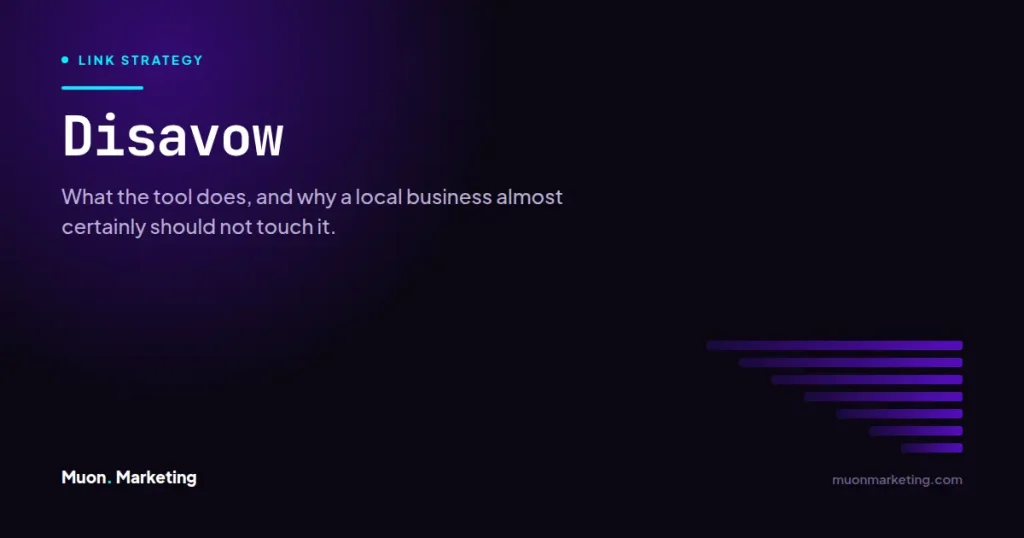 Disavow. What the tool does, and why a local business almost certainly should not touch it.
