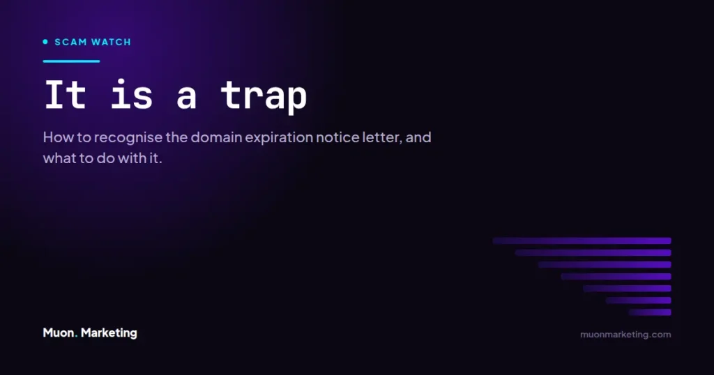 It is a trap. How to recognise the domain expiration notice letter, and what to do with it.
