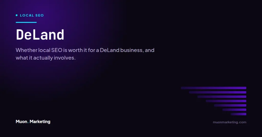 DeLand. Whether local SEO is worth it for a DeLand business, and what it actually involves.