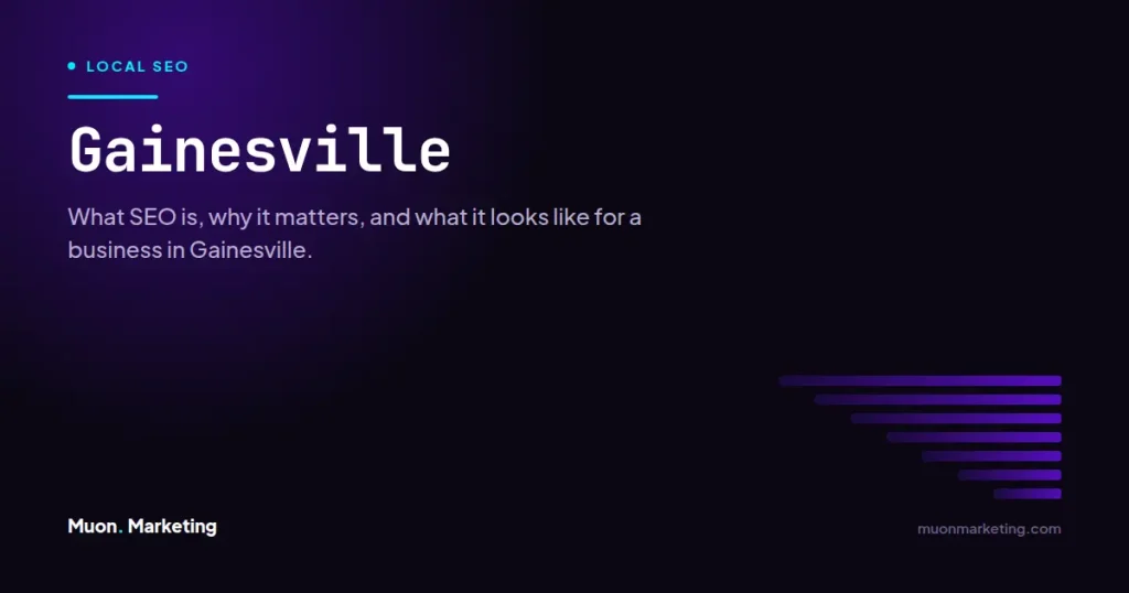Gainesville. What SEO is, why it matters, and what it looks like for a business in Gainesville.