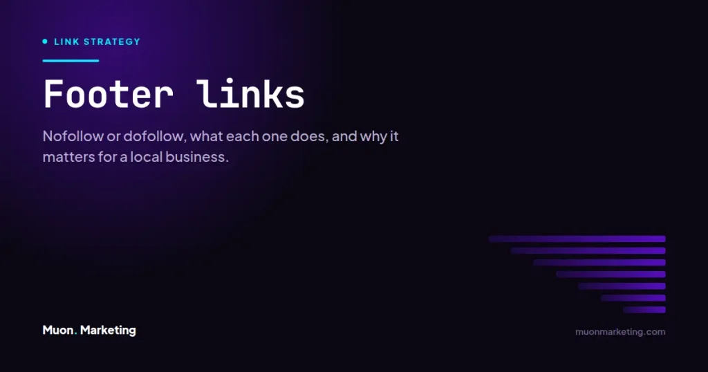 Footer links. Nofollow or dofollow, what each one does, and why it matters for a local business.