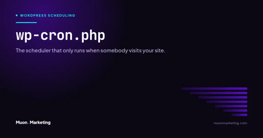 wp-cron.php. The scheduler that only runs when somebody visits your site.